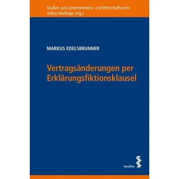 Vertragsänderungen per Erklärungsfiktionsklausel - Edelsbrunner, Markus