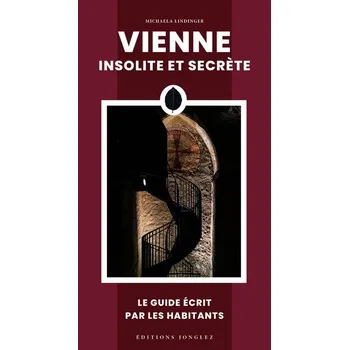 Cestování Vienne insolite et secrète - Michaela Lindinger