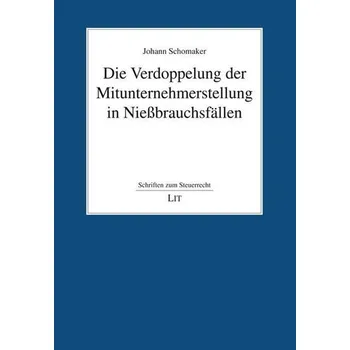 Die Verdoppelung der Mitunternehmerstellung in Nießbrauchsfällen - Schomaker, Johann