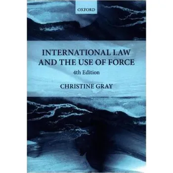 International Law and the Use of Force - Gray, Christine
