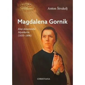 Magdalena Gornik - Strukelj, Anton