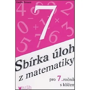 Matematika Sbírka úloh z matematiky pro 7. ročník s klíčem - Emilie Ženatá