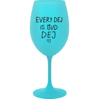 Sklenice EVERY DEJ IS GUD DEJ - tyrkysová sklenička na víno 350 ml