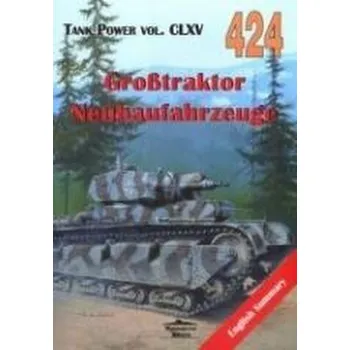 Grosstraktor Neubaufahrzeuge. Tank Power CLXV 424 - Janusz Lewoch