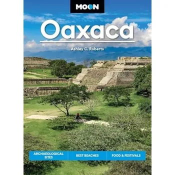 Cestování Moon Oaxaca (Second Edition) - Roberts, Ashley