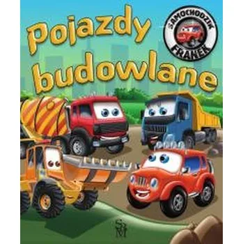 Pohádka Samochodzik Franek. Pojazdy budowlane - Górska Karolina