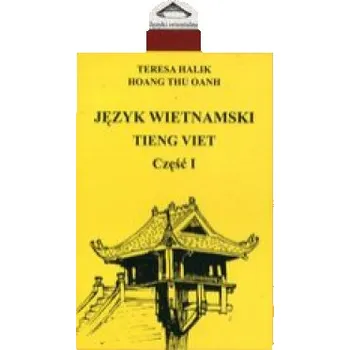 Jezyk wietnamski Tieng Viet czesc I (Teresa Halik,Hoang Thu Oanh)(Brožovaná)