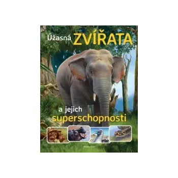 Úžasná zvířata a jejich superschopnosti