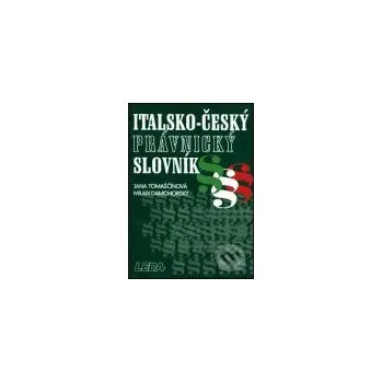 Slovník Italsko-český právnický slovník - J. Tomaščínová, M. Damohorský Leda