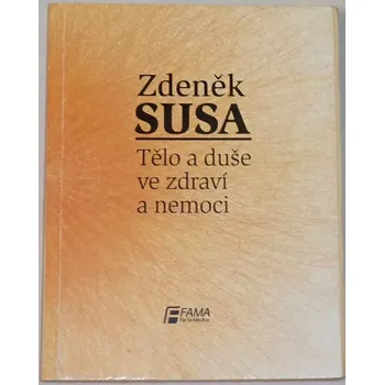 Susa Zdeněk - Tělo i duše ve zdraví a nemoci