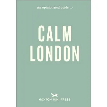 An Opinionated Guide to Calm London - Christina Rose-Brown