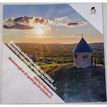 Památky světového dědictví Unesco: Hornický region Erzgebirge (Krušnohoří)