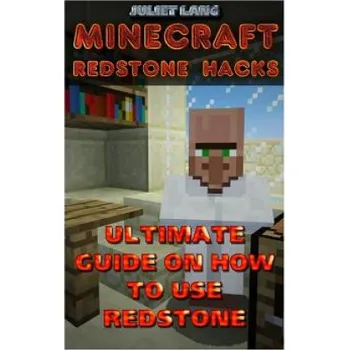 Cizojazyčná kniha Minecraft Redstone Hacks: Ultimate Guide On How To Use Redstone – Juliet Lang (EN)