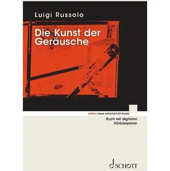 Die Kunst der Geräusche - Russolo, Luigi [DE] (2025, Firma, Schott Music)