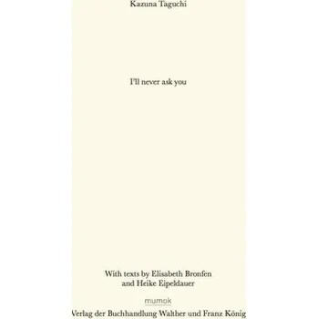 Umění Kazuna Taguchi. I´ll never ask you - Eipeldauer, Heike