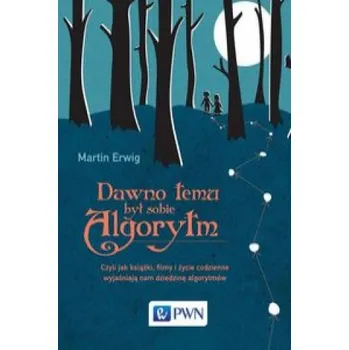 Dawno temu był sobie algorytm (Erwig Martin)(Brožovaná)