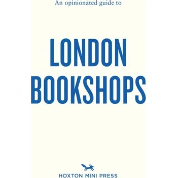 An Opinionated Guide to London Bookshops - James Manning, Sonya Barber