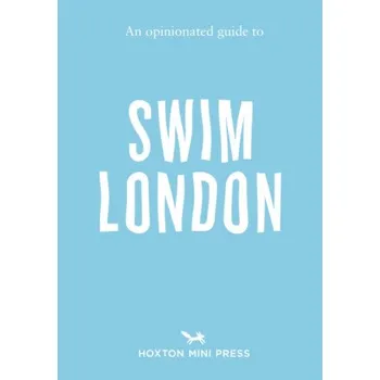 An Opinionated Guide to Swim London - Joe Minihane