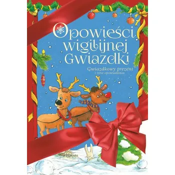 Pohádka Opowieści wigilijnej Gwiazdki. Gwiazdkowy prezent i inne opowiadania - Praca zbiorowa