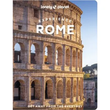 Lonely Planet Experience Rome - Lonely Planet, Duncan Garwood, Angela Corrias, Angelo Zinna, Elisa Colarossi