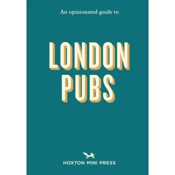 An Opinionated Guide to London Pubs