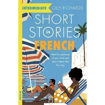 Francouzský jazyk Short Stories in French for Intermediate Learners - Olly Richards