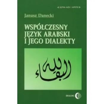 Wspolczesny jezyk arabski i jego dialekty (Janusz Danecki)(Brožovaná)