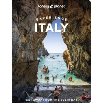 Lonely Planet Experience Italy - Paula Hardy, Lonely Planet, Duncan Garwood, Kevin Raub, Angela Corrias, Erica Firpo, Benedetta Geddo, Stephanie Ong, Virginia DiGaetano, Cristian Bonetto
