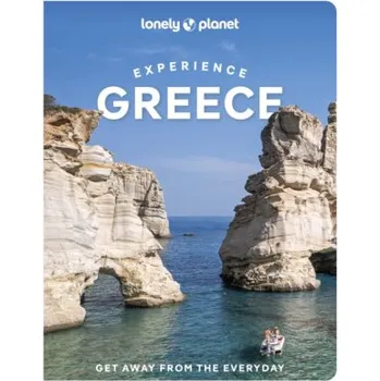 Lonely Planet Experience Greece - Lonely Planet, Ryan Ver Berkmoes, Vesna Maric, Alexis Averbuck, Kate Armstrongová, Vangelis Koronakis, Helen Iatrou, Sarah Souli, Andrea Peevers-Shulte, Anastasia Miari