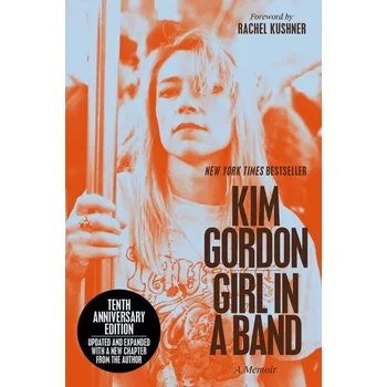 Populárně naučná literatura pro dospělé Girl in a Band (10th Anniversary Edition) - Gordon, Kim