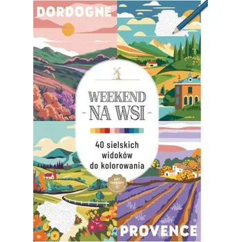 První čtění Kolorowanka antystresowa. Weekend na wsi. 40 sielskich widoków do kolorowania – Opracowanie zbiorowe (PL)