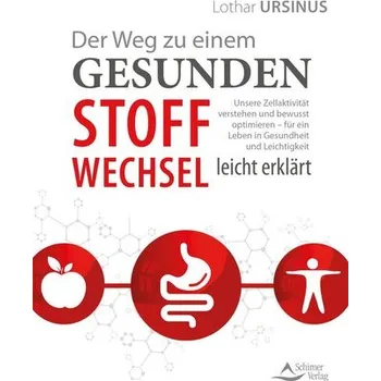 Der Weg zu einem gesunden Stoffwechsel - leicht erklärt - Ursinus, Lothar