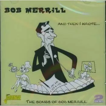 Zahraniční hudba 2CD Bob Merrill: And Then I Wrote... - The Songs Of Bob Merrill 2009