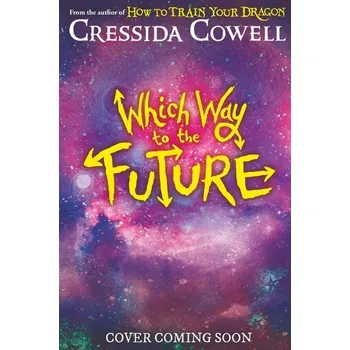 Which Way to the Future - Cressida Cowell