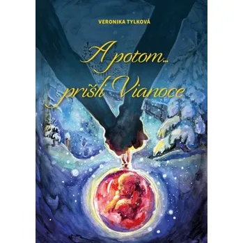 Literární biografie A potom... prišli Vianoce - Tylková Veronika