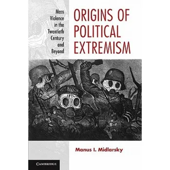 Populárně naučná literatura pro dospělé Origins of Political Extremism: Mass Violence in the Twentieth Century and Beyond – Manus I. Midlarsky (EN)