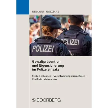 Gewaltprävention und Eigensicherung im Polizeieinsatz - Heimann, Rudi