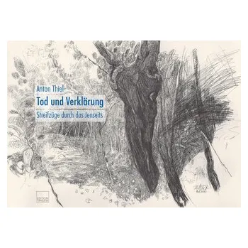 Tod und Verklärung - Thiel, Anton