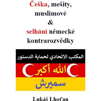 Češka, mešity, muslimové & selhání německé kontrarozvědky