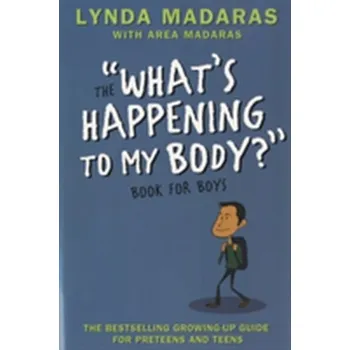 What's Happening to My Body? Book for Boys - Lynda Madaras