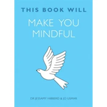 This Book Will Make You Mindful - Hibberd, Jessamy; Usmar, Jo