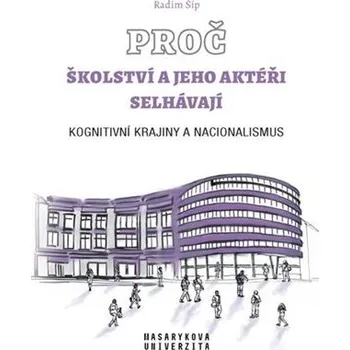 Masarykova univerzita Proč školství a jeho aktéři selhávají