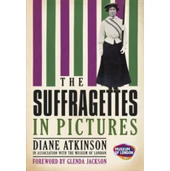 The Suffragettes In Pictures - Atkinson, Phillip; Timme, Diane