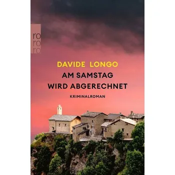 Am Samstag wird abgerechnet - Longo, Davide [DE] (2025, Brožovaná, Rowohlt Taschenbuch)