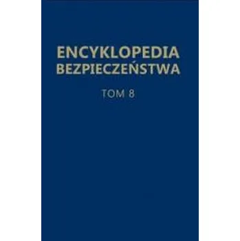 Encyklopedie Encyklopedia bezpieczeństwa T.8 - Martyna Kawińska, Olga A. Kotowska-Wójcik (red.)