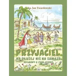 PRZYJACIEL NA DŁUŻEJ NIŻ NA ZAWSZE. ROZMOWY O PANU JEZUSIE Jan Twardowski