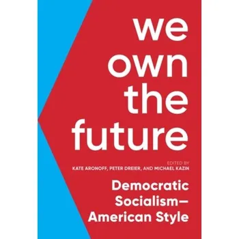 We Own The Future - Aronoff, Kate; Battistoni, Alyssa; Cohen, Daniel Aldana; Riofrancos, Thea