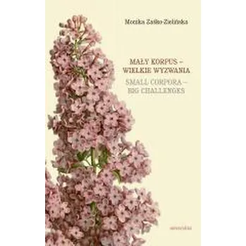 Mały korpus wielkie wyzwania - Wolańska Ewa, Wolański Adam, Zaśko-Zielińska Monika, Majewska-Tworek Anna, Piekot Tomasz