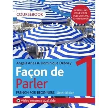 Facon de Parler 1 French Beginner's course 6th edition - Aries, Angela; Debney, Dominique [EN] (2019, Brožovaná / brožovaná, John Murray Press)