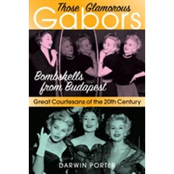 Literární biografie Those Glamorous Gabors - Porter, Darwin
